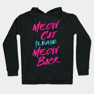 Meow Cat please Meow Back Hoodie